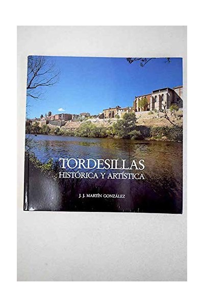 Tordesillas histórica y artística